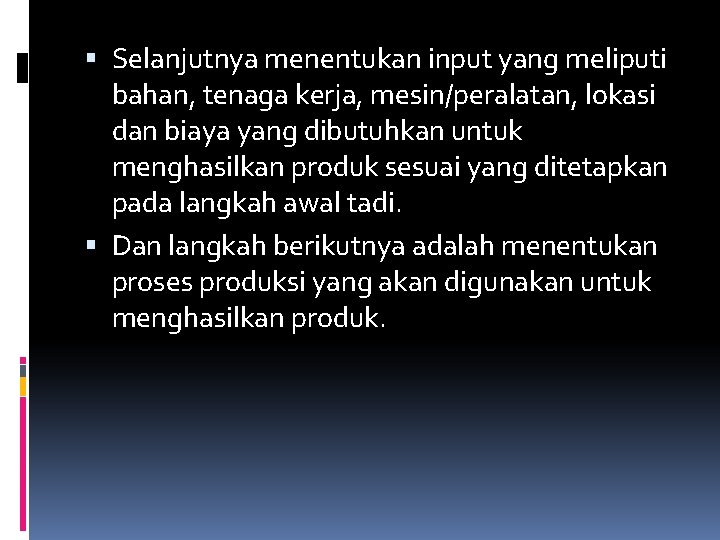  Selanjutnya menentukan input yang meliputi bahan, tenaga kerja, mesin/peralatan, lokasi dan biaya yang