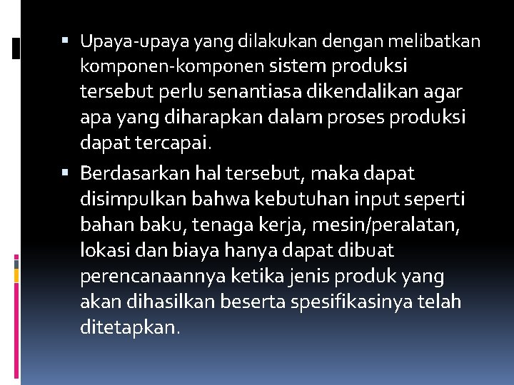  Upaya-upaya yang dilakukan dengan melibatkan komponen-komponen sistem produksi tersebut perlu senantiasa dikendalikan agar