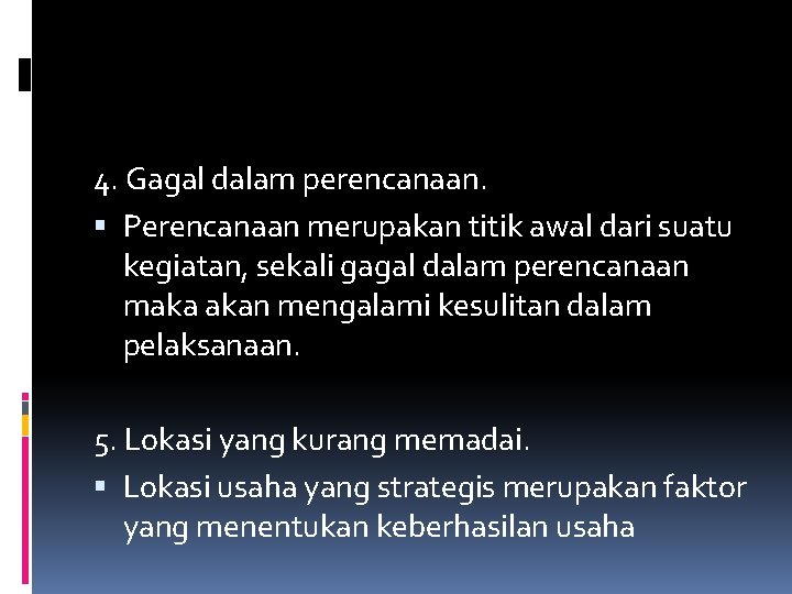4. Gagal dalam perencanaan. Perencanaan merupakan titik awal dari suatu kegiatan, sekali gagal dalam