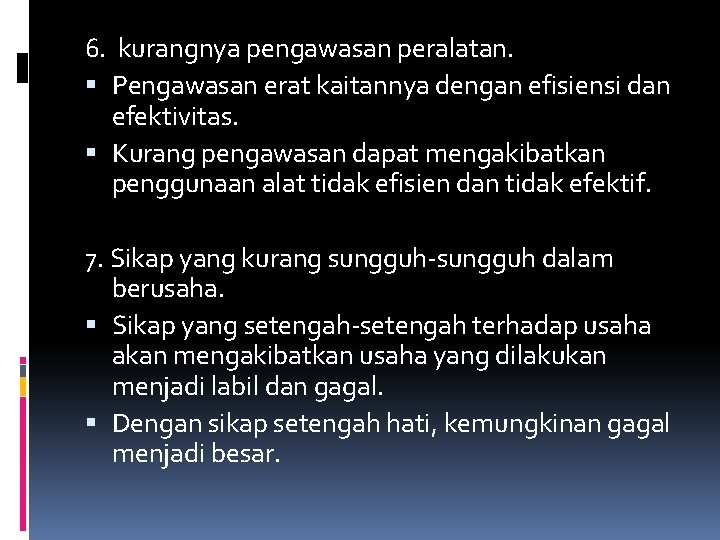 6. kurangnya pengawasan peralatan. Pengawasan erat kaitannya dengan efisiensi dan efektivitas. Kurang pengawasan dapat