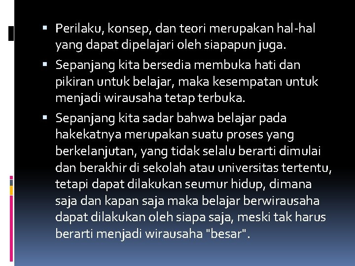  Perilaku, konsep, dan teori merupakan hal-hal yang dapat dipelajari oleh siapapun juga. Sepanjang