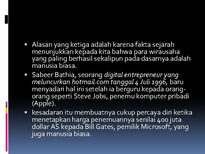  Alasan yang ketiga adalah karena fakta sejarah menunjukkan kepada kita bahwa para wirausaha
