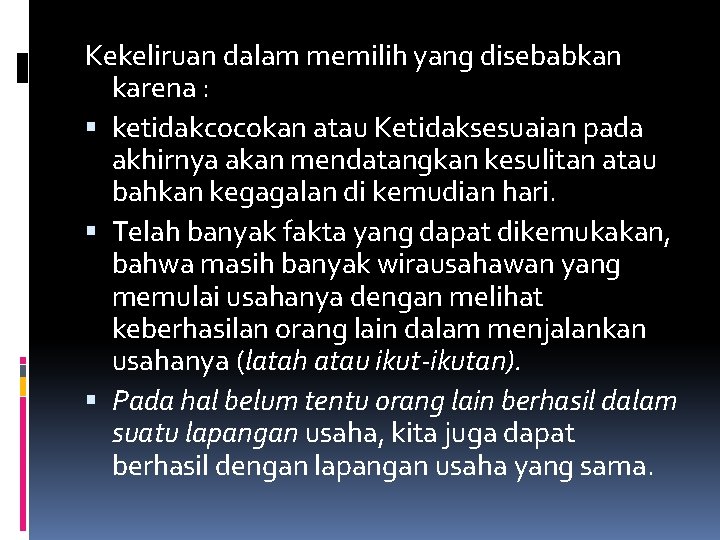 Kekeliruan dalam memilih yang disebabkan karena : ketidakcocokan atau Ketidaksesuaian pada akhirnya akan mendatangkan