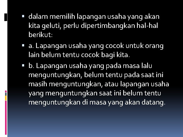  dalam memilih lapangan usaha yang akan kita geluti, perlu dipertimbangkan hal-hal berikut: a.