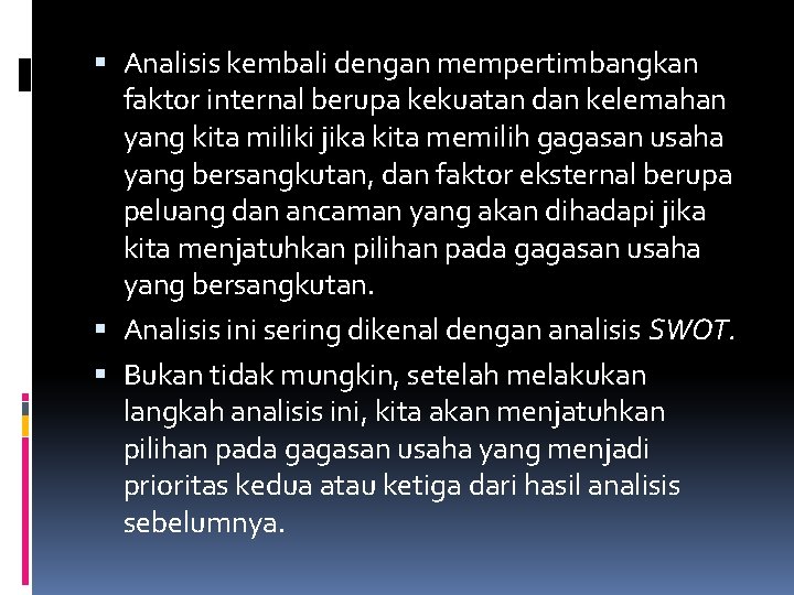  Analisis kembali dengan mempertimbangkan faktor internal berupa kekuatan dan kelemahan yang kita miliki
