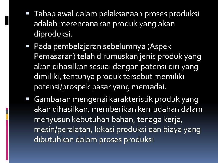  Tahap awal dalam pelaksanaan proses produksi adalah merencanakan produk yang akan diproduksi. Pada