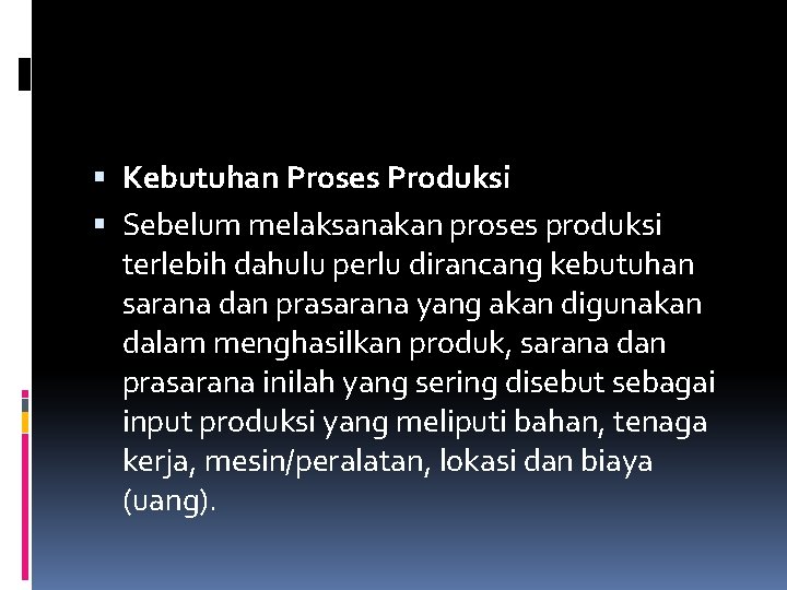  Kebutuhan Proses Produksi Sebelum melaksanakan proses produksi terlebih dahulu perlu dirancang kebutuhan sarana