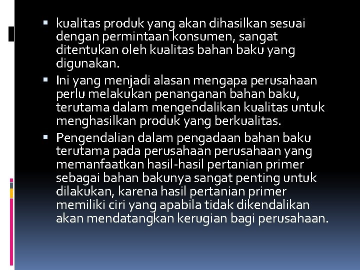  kualitas produk yang akan dihasilkan sesuai dengan permintaan konsumen, sangat ditentukan oleh kualitas