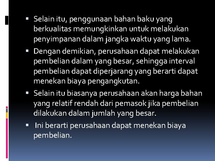  Selain itu, penggunaan bahan baku yang berkualitas memungkinkan untuk melakukan penyimpanan dalam jangka