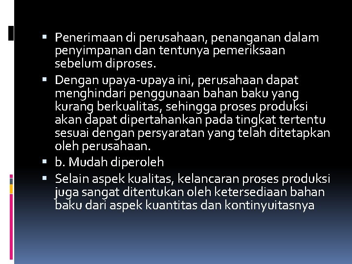  Penerimaan di perusahaan, penanganan dalam penyimpanan dan tentunya pemeriksaan sebelum diproses. Dengan upaya-upaya