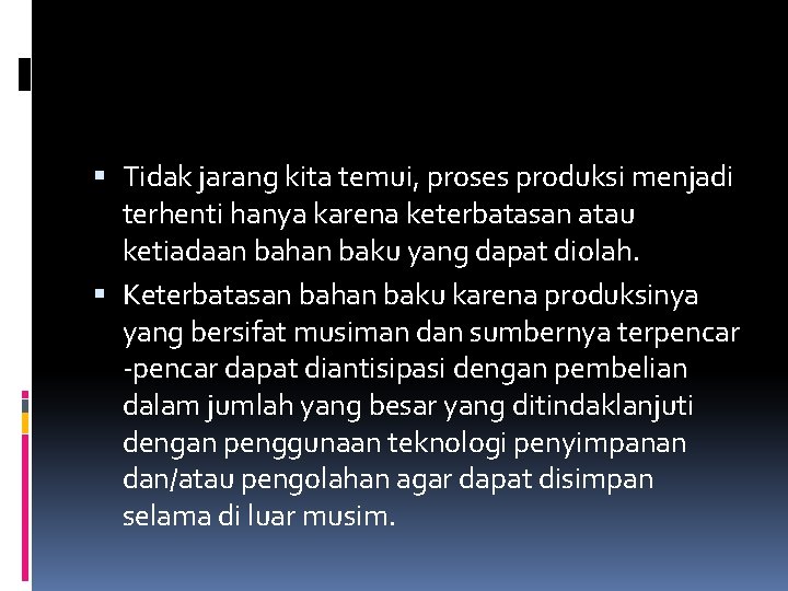  Tidak jarang kita temui, proses produksi menjadi terhenti hanya karena keterbatasan atau ketiadaan