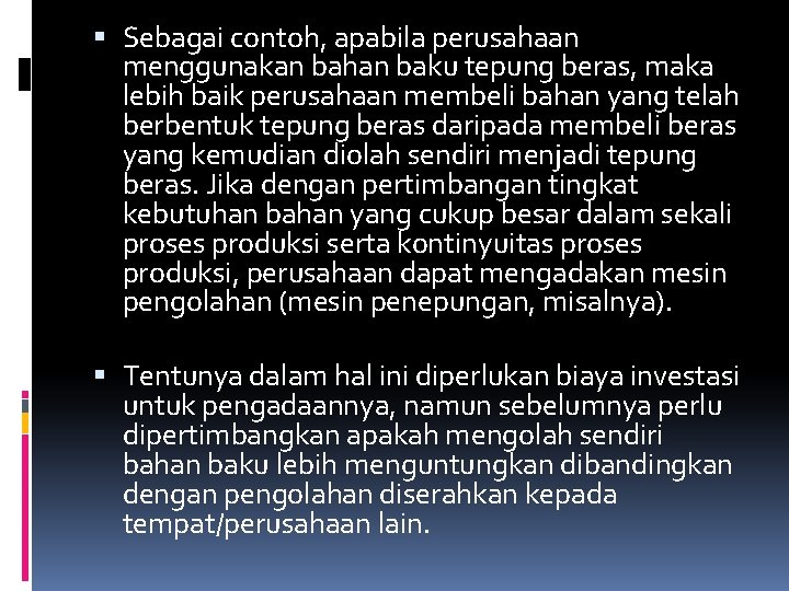  Sebagai contoh, apabila perusahaan menggunakan bahan baku tepung beras, maka lebih baik perusahaan