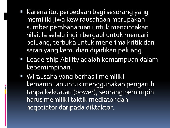  Karena itu, perbedaan bagi sesorang yang memiliki jiwa kewirausahaan merupakan sumber pembaharuan untuk