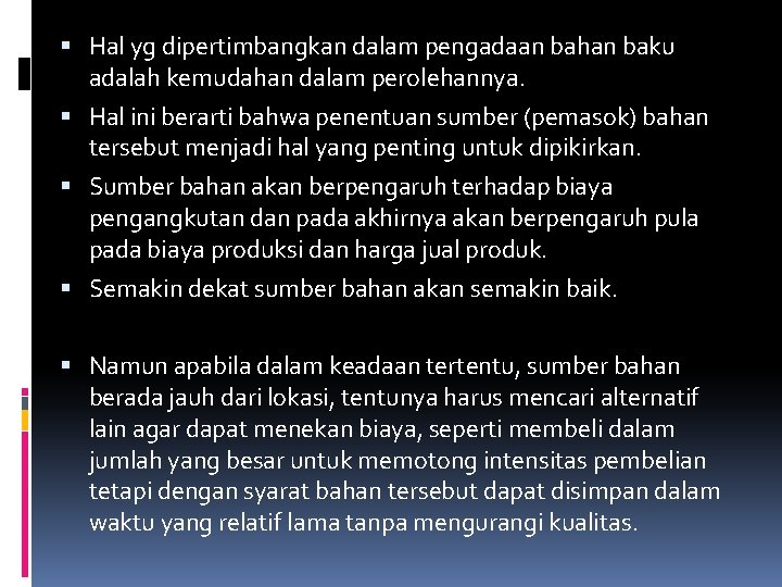  Hal yg dipertimbangkan dalam pengadaan bahan baku adalah kemudahan dalam perolehannya. Hal ini