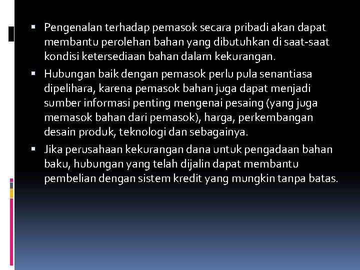  Pengenalan terhadap pemasok secara pribadi akan dapat membantu perolehan bahan yang dibutuhkan di