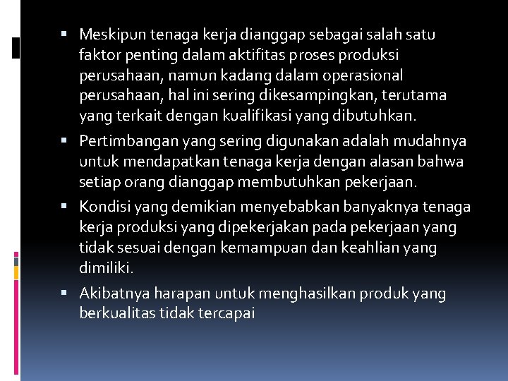  Meskipun tenaga kerja dianggap sebagai salah satu faktor penting dalam aktifitas proses produksi