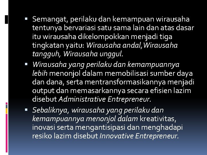  Semangat, perilaku dan kemampuan wirausaha tentunya bervariasi satu sama lain dan atas dasar