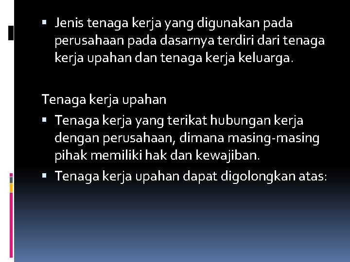  Jenis tenaga kerja yang digunakan pada perusahaan pada dasarnya terdiri dari tenaga kerja