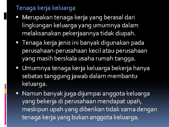 Tenaga kerja keluarga Merupakan tenaga kerja yang berasal dari lingkungan keluarga yang umumnya dalam
