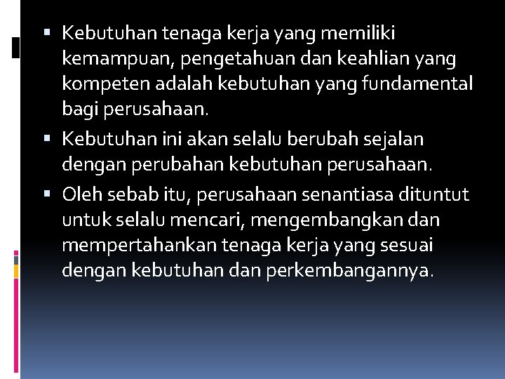  Kebutuhan tenaga kerja yang memiliki kemampuan, pengetahuan dan keahlian yang kompeten adalah kebutuhan