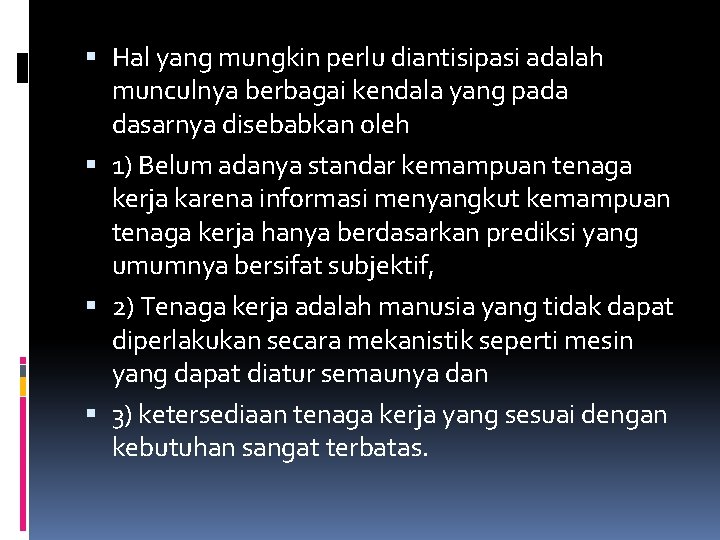  Hal yang mungkin perlu diantisipasi adalah munculnya berbagai kendala yang pada dasarnya disebabkan