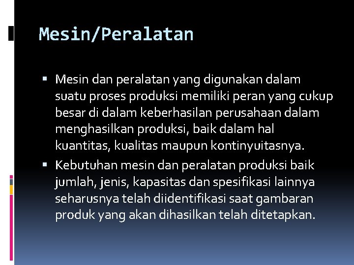 Mesin/Peralatan Mesin dan peralatan yang digunakan dalam suatu proses produksi memiliki peran yang cukup