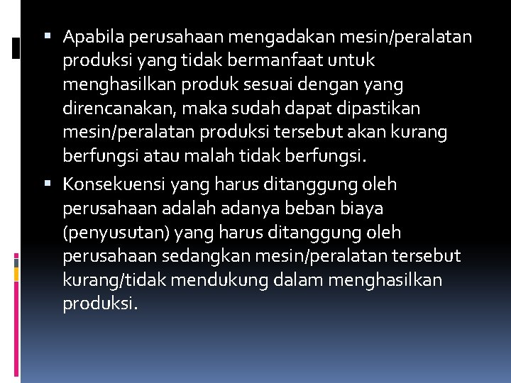  Apabila perusahaan mengadakan mesin/peralatan produksi yang tidak bermanfaat untuk menghasilkan produk sesuai dengan