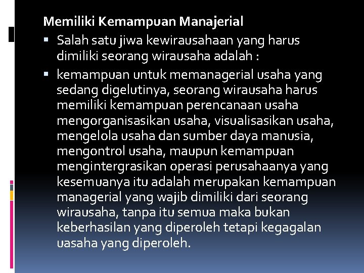 Memiliki Kemampuan Manajerial Salah satu jiwa kewirausahaan yang harus dimiliki seorang wirausaha adalah :
