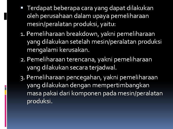  Terdapat beberapa cara yang dapat dilakukan oleh perusahaan dalam upaya pemeliharaan mesin/peralatan produksi,
