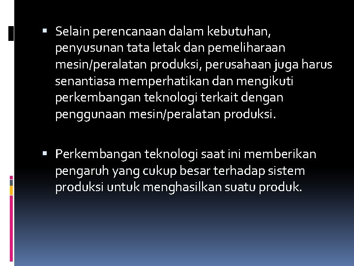  Selain perencanaan dalam kebutuhan, penyusunan tata letak dan pemeliharaan mesin/peralatan produksi, perusahaan juga