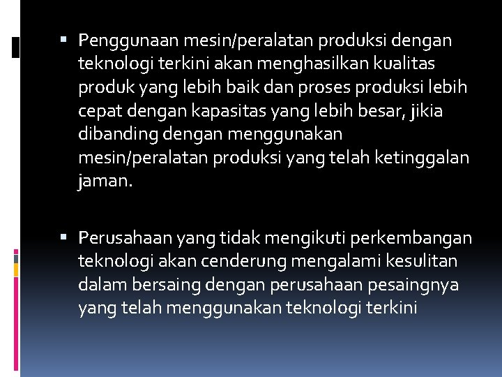  Penggunaan mesin/peralatan produksi dengan teknologi terkini akan menghasilkan kualitas produk yang lebih baik