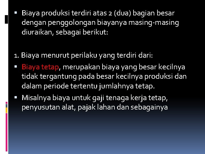  Biaya produksi terdiri atas 2 (dua) bagian besar dengan penggolongan biayanya masing-masing diuraikan,