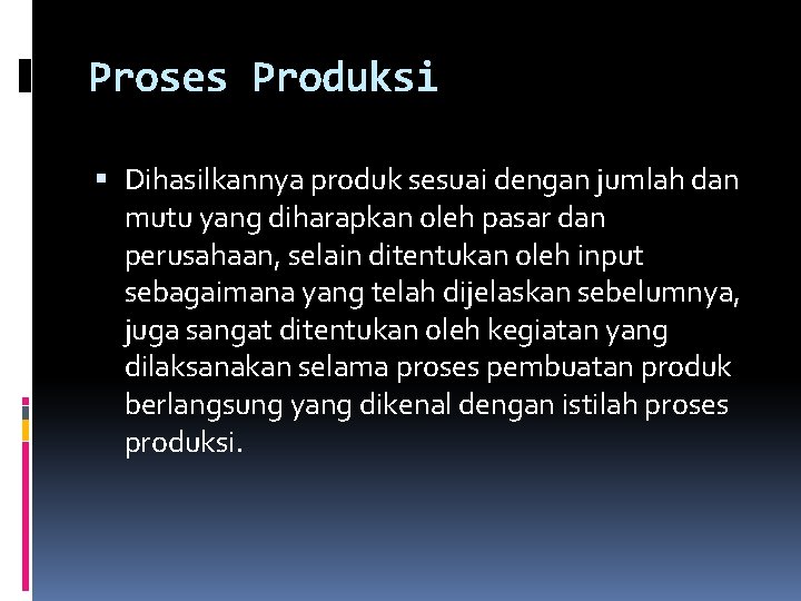 Proses Produksi Dihasilkannya produk sesuai dengan jumlah dan mutu yang diharapkan oleh pasar dan