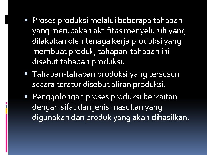  Proses produksi melalui beberapa tahapan yang merupakan aktifitas menyeluruh yang dilakukan oleh tenaga