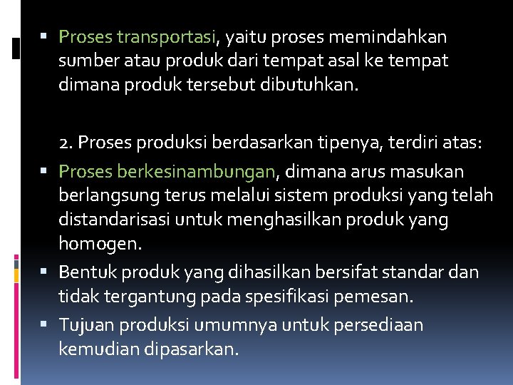  Proses transportasi, yaitu proses memindahkan sumber atau produk dari tempat asal ke tempat