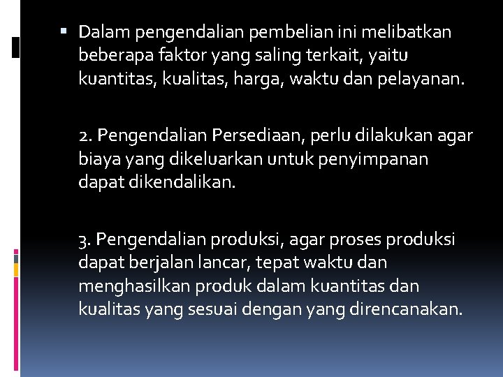  Dalam pengendalian pembelian ini melibatkan beberapa faktor yang saling terkait, yaitu kuantitas, kualitas,