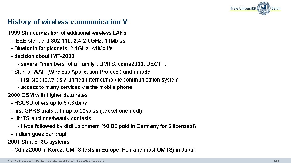 History of wireless communication V 1999 Standardization of additional wireless LANs - IEEE standard