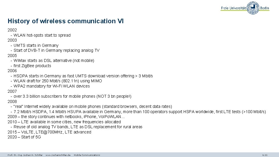 History of wireless communication VI 2002 - WLAN hot-spots start to spread 2003 -