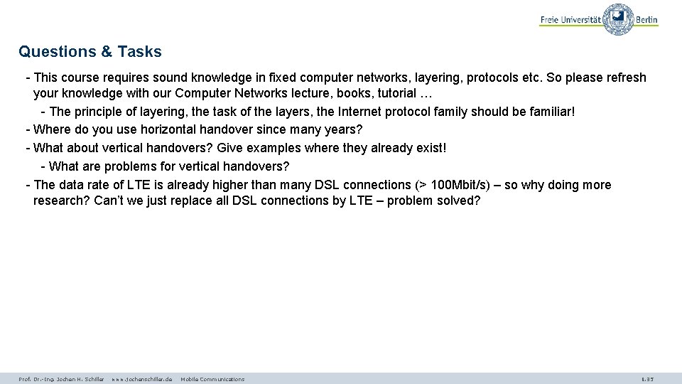 Questions & Tasks - This course requires sound knowledge in fixed computer networks, layering,