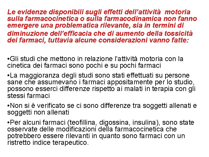 Le evidenze disponibili sugli effetti dell’attività motoria sulla farmacocinetica o sulla farmacodinamica non fanno