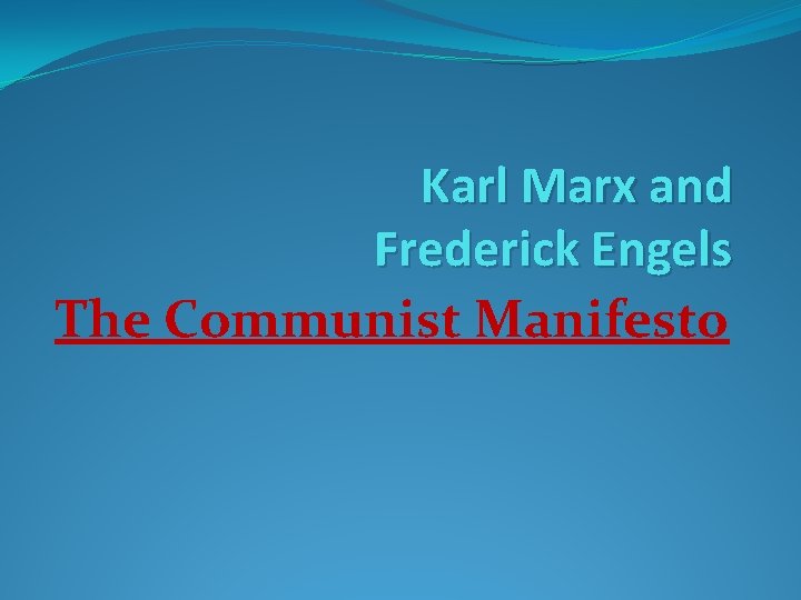 Karl Marx and Frederick Engels The Communist Manifesto 