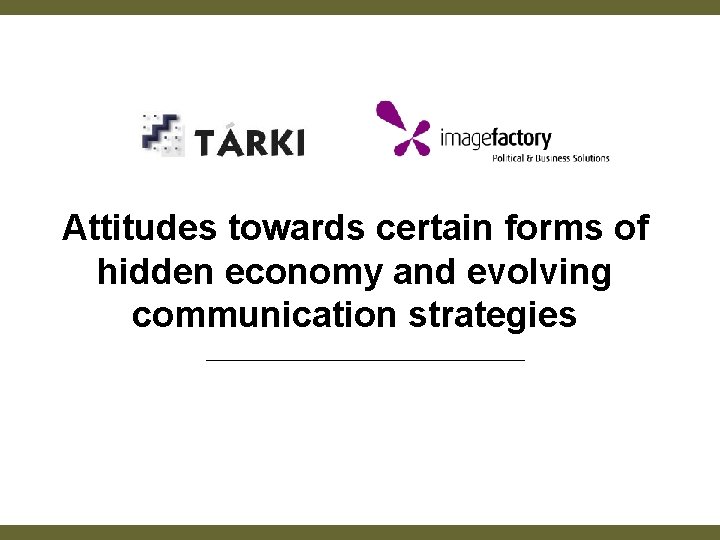 Attitudes towards certain forms of hidden economy and evolving communication strategies 