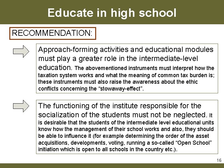 Educate in high school RECOMMENDATION: Approach-forming activities and educational modules must play a greater