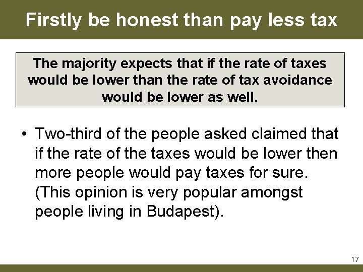 Firstly be honest than pay less tax The majority expects that if the rate