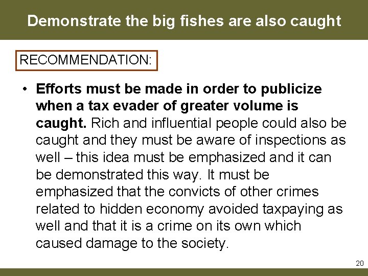 Demonstrate the big fishes are also caught RECOMMENDATION: • Efforts must be made in