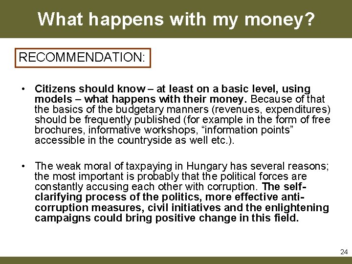 What happens with my money? RECOMMENDATION: • Citizens should know – at least on