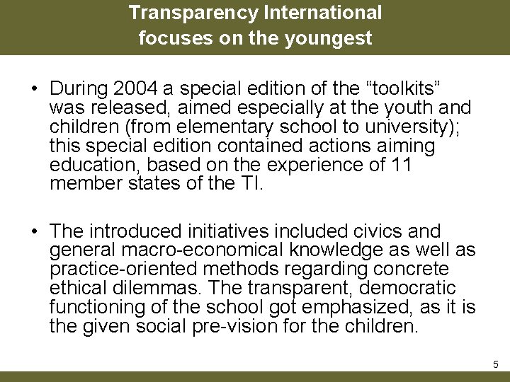 Transparency International focuses on the youngest • During 2004 a special edition of the