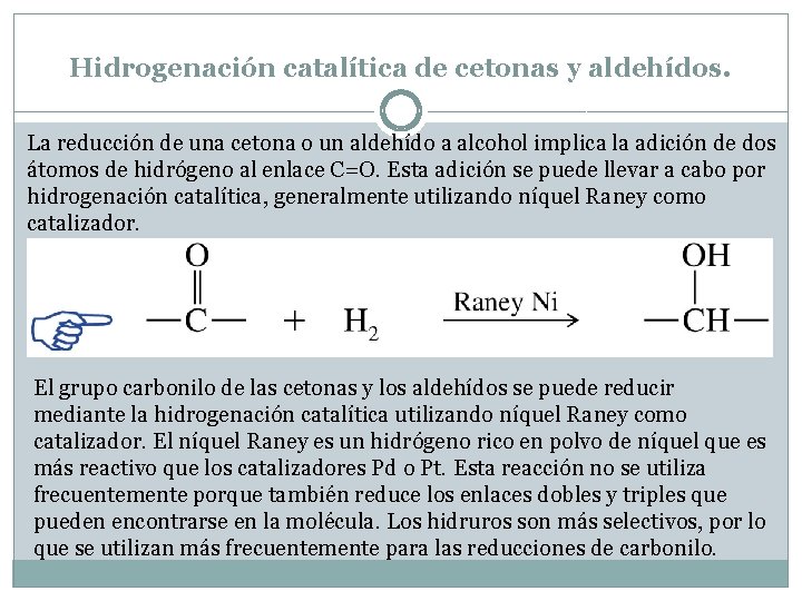 Hidrogenación catalítica de cetonas y aldehídos. La reducción de una cetona o un aldehído Hidrogenación catalítica de cetonas y aldehídos. La reducción de una cetona o un aldehído