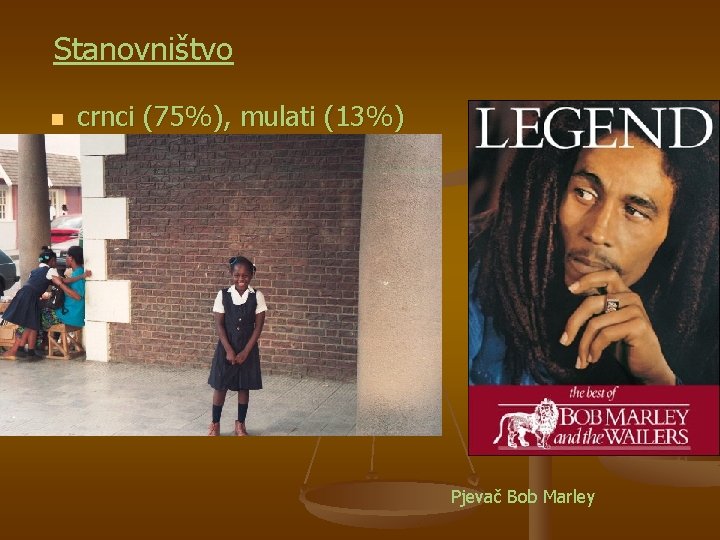 Stanovništvo n crnci (75%), mulati (13%) Pjevač Bob Marley 