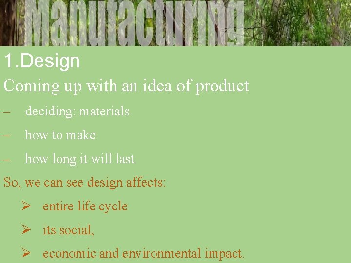 1. Design Coming up with an idea of product – deciding: materials – how